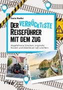 Cover-Bild zum Titel 'Der verrückteste Reiseführer mit dem Zug' von 'Daria Radler'
