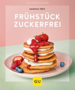 Cover-Bild zum Titel 'Frühstück zuckerfrei' von 'Hannah Frey'