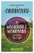 Cover-Bild zum Titel 'Wochenend und Wohnmobil - Kleine Auszeiten in Oberbayern' von 'Wilfried Bahnmüller, Lisa Bahnmüller'