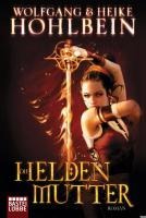 Die Heldenmutter - Wolfgang Hohlbein, Heike Hohlbein