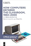 How Computers Entered the Classroom, 1960-2000 - 