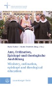 Amt, Ordination, Episkopé und theologische Ausbildung / Ministry, ordination, episkopé and theological education - 