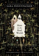 Cover-Bild zum Titel 'Here in the Real World' von 'Sara Pennypacker'