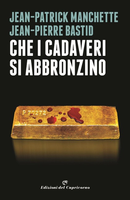 Che i cadaveri si abbronzino - Jean-Patrick Manchette, Jean-Pierre Bastid
