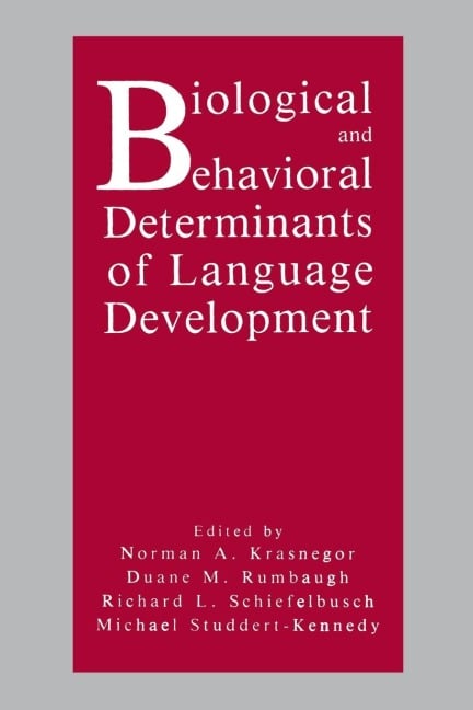 Biological and Behavioral Determinants of Language Development - 