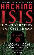 Hacking Isis: How to Destroy the Cyber Jihad - Malcolm Nance, Christopher Sampson