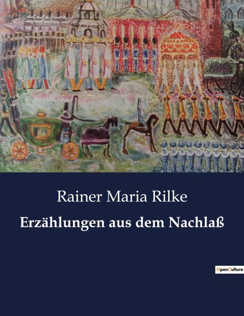 Erzählungen aus dem Nachlaß - Rainer Maria Rilke