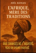 Cover-Bild zum Titel 'L'AFRIQUE, MÈRE DES TRADITIONS' von 'Joel Konan'