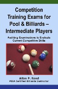 Competition Training Exams for Pool & Billiards - Intermediate Players - Allan P. Sand