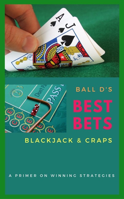 Ball D's Best Bets: Blackjack & Craps - Ball D