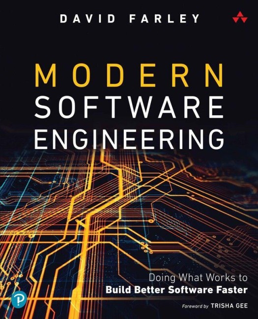 Modern Software Engineering: Doing What Works to Build Better Software Faster - David Farley