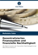 Cover-Bild zum Titel 'Dezentralisiertes Finanzsystem und finanzielle Nachhaltigkeit' von 'Mufutahu Saka'