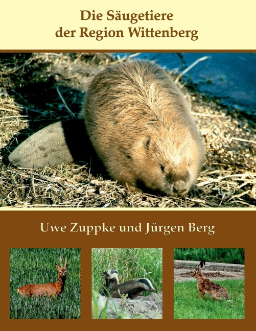 Die Säugetiere der Region Wittenberg - Uwe Zuppke, Jürgen Berg