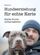 Cover-Bild zum Titel 'Hundeerziehung für echte Kerle' von 'Frank A.'