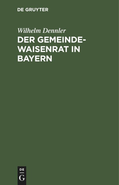 Der Gemeindewaisenrat in Bayern - Wilhelm Dennler