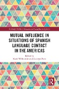 Cover-Bild zum Titel 'Mutual Influence in Situations of Spanish Language Contact in the Americas' von ''
