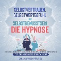 Cover-Bild zum Titel 'Selbstvertrauen, Selbstwertgefühl und Selbstbewusstsein - die Hypnose' von 'Alfred Pöltel'