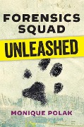 Cover-Bild zum Titel 'Forensics Squad Unleashed' von 'Monique Polak'