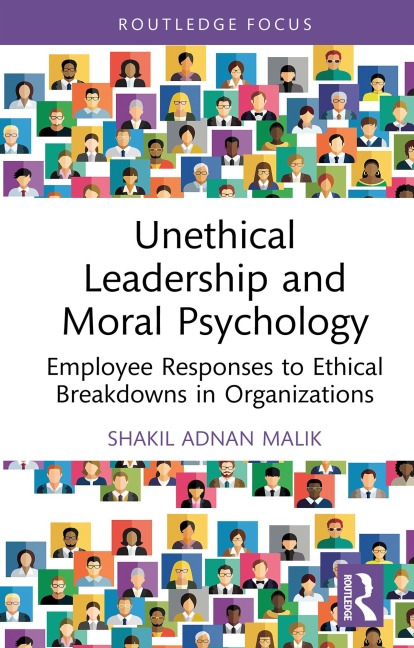 Unethical Leadership and Moral Psychology - Shakil Adnan Malik