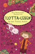 Mein Lotta-Leben (21). Sei kein Trottel, Axolotl - Alice Pantermüller