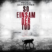 Cover-Bild zum Titel 'So einsam der Tod' von 'Melisa Schwermer'