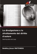 Cover-Bild zum Titel 'La divulgazione e lo sfruttamento del diritto d'autore' von 'Boldiny Jiscar Matsinou'
