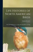 Cover-Bild zum Titel 'Life Histories of North American Birds: With Special Reference to Their Breeding Habits and Eggs' von 'Charles Bendire'