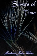 Cover-Bild zum Titel 'Slivers of Time (The Shy God Project, #9)' von 'Michael John Weber'