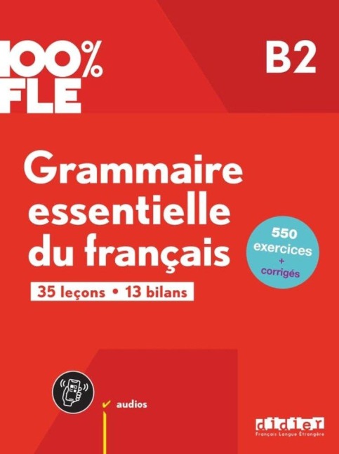 100% FLE - Grammaire essentielle du francais B2 + CD - Anouch Bourmayan, Yves Loiseau