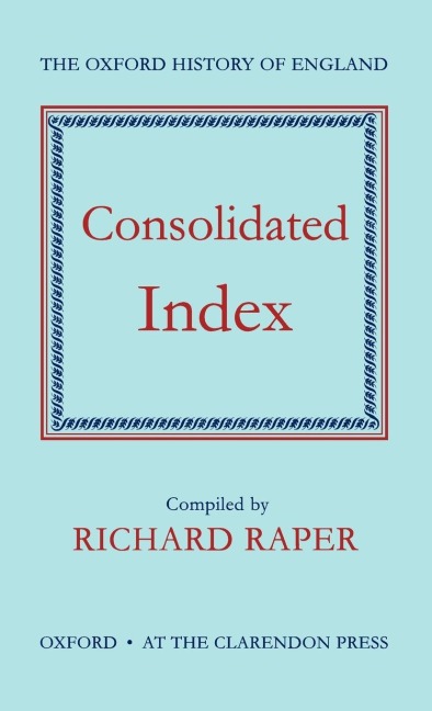 Consolidated Index to the Oxford History of England - 