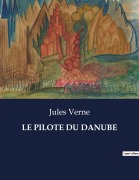 Cover-Bild zum Titel 'LE PILOTE DU DANUBE' von 'Jules Verne'