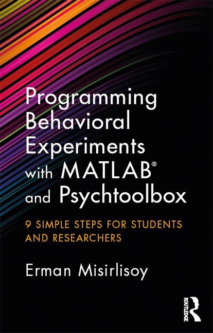 Programming Behavioral Experiments with MATLAB and Psychtoolbox - Erman Misirlisoy