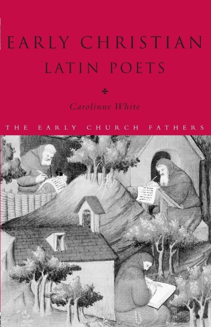 Early Christian Latin Poets - Carolinne White