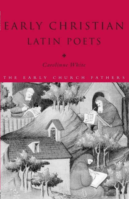 Early Christian Latin Poets - Carolinne White