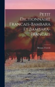 Cover-Bild zum Titel 'Petit Dictionnaire Francais-Bambara et Bambara-Francais' von 'Moussa Travele'
