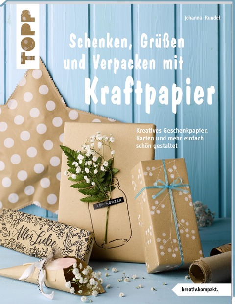 Schenken, Grüßen und Verpacken mit Kraftpapier (kreativ.kompakt) - Johanna Rundel