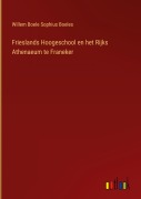 Cover-Bild zum Titel 'Frieslands Hoogeschool en het Rijks Athenaeum te Franeker' von 'Willem Boele Sophius Boeles'