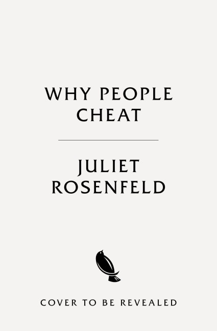 Why People Cheat - Juliet Rosenfeld