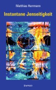 Cover-Bild zum Titel 'Instantane Jenseitigkeit' von 'Matthias Herrmann'