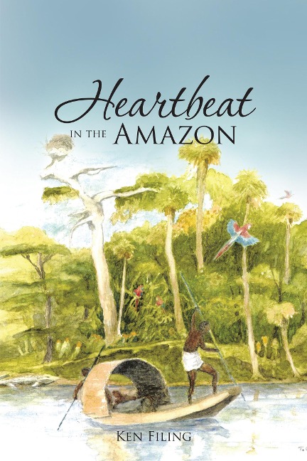 Heartbeat in the Amazon - Ken Filing