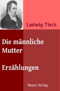 Cover-Bild zum Titel 'Die männliche Mutter' von 'Ludwig Tieck'