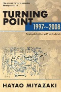 Cover-Bild zum Titel 'Turning Point: 1997-2008' von 'Hayao Miyazaki'