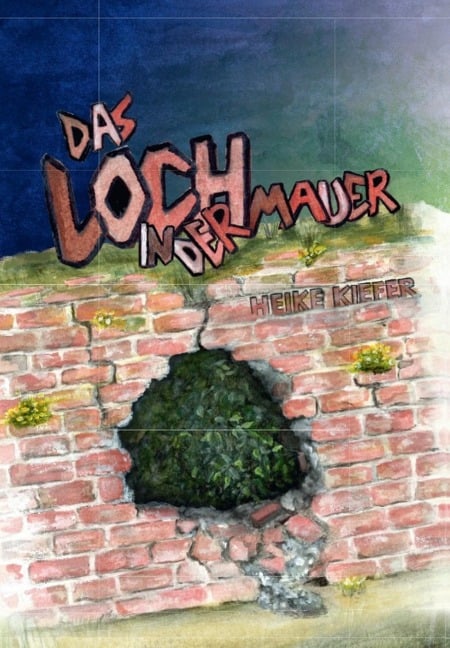 Das Loch in der Mauer - Heike