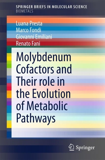 Molybdenum Cofactors and Their role in the Evolution of Metabolic Pathways - Luana Presta, Marco Fondi, Giovanni Emiliani, Renato Fani