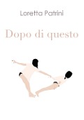 Cover-Bild zum Titel 'Dopo di questo' von 'Loretta Patrini'