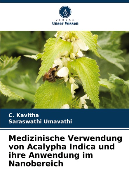 Medizinische Verwendung von Acalypha Indica und ihre Anwendung im Nanobereich - C. Kavitha, Saraswathi Umavathi