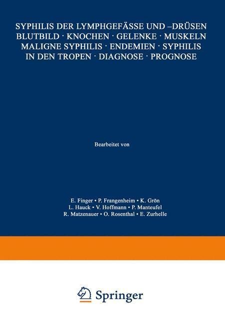 Syphilis der Lymphgefässe und -Drüsen Blutbild · Knochen · Gelenke · Muskeln Maligne Syphilis · Endemien · Syphilis in den Tropen · Diagnose · Prognose - E. Finger, P. Frangenheim, K. Grön, L. Hauck, V. Hoffmann
