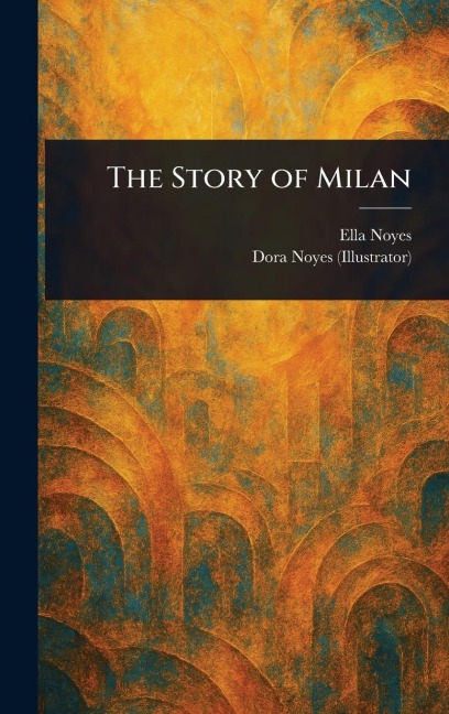 The Story of Milan - Ella Noyes, Dora Noyes