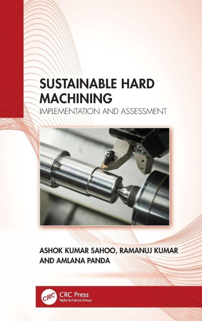 Sustainable Hard Machining - Ashok Kumar Sahoo, Ramanuj Kumar, Amlana Panda