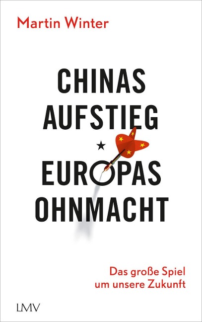 Chinas Aufstieg - Europas Ohnmacht - Martin Winter